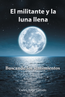 Image for El Militante Y La Luna Llena: Buscando Los Sentimientos