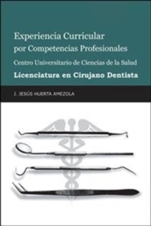 Image for Experiencia Curricular Por Competencias Profesionales Centro Universitario De Ciencias De La Salud Licenciatura En Cirujano Dentista