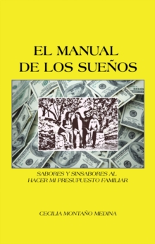 Image for El Manual De Los Suenos: Sabores Y Sinsabores Al Hacer Mi Presupuesto Familiar