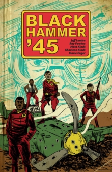 Black Hammer ’45: From the World of Black Hammer