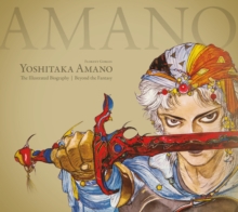 Image for Yoshitaka Amano: The Illustrated Biography-Beyond the Fantasy