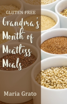 Image for Gluten Free Grandma's Month of Meatless Meals