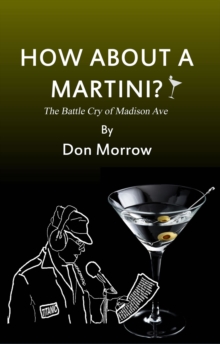 Image for How About A Martini?: The Battle Cry of Madison Ave