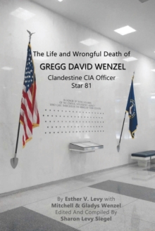 Image for The Life and Wrongful Death of Gregg David Wenzel, Clandestine CIA Officer Star 81