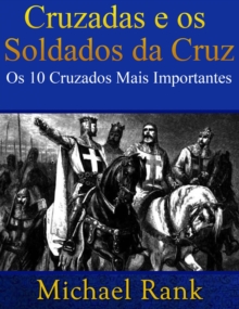 Image for Cruzadas E Os Soldados Da Cruz: Os 10 Cruzados Mais Importantes