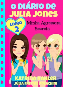 Image for O Diario de Julia Jones 2 - Minha Agressora Secreta
