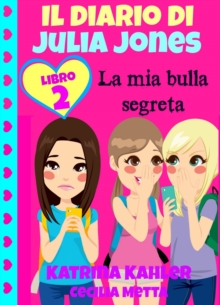 Image for Il diario di Julia Jones Libro 2 La mia bulla segreta