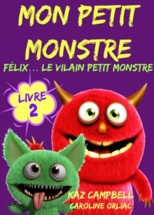Image for Mon petit monstre - Livre 2 - Felix... le vilain petit monstre