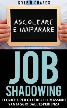 Image for Job Shadowing Tecniche per Ottenere il Massimo Vantaggio dall'Esperienza