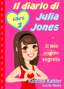 Image for Il diario di Julia Jones - Libro 3 - Il mio sogno segreto