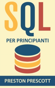 Image for SQL per principianti: imparate l'uso dei database Microsoft SQL Server, MySQL, PostgreSQL e Oracle