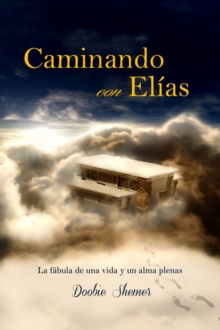Image for Caminando con Elias: La fabula de una vida y un alma plenas