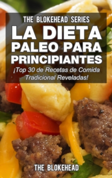 Image for La Dieta Paleo Para Principiantes !Top 30 de Recetas de Comida Tradicional Reveladas!