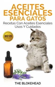 Image for Aceites esenciales para gatos: Recetas con aceites esenciales, usos y cuidados