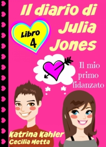 Image for Il diario di Julia Jones - Libro 4 - Il mio primo fidanzato