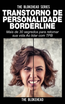Image for Transtorno de Personalidade Borderline Mais de 30 segredos para retomar sua vida Ao lidar com TPB
