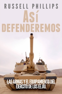 Image for Asi defenderemos: Las armas y el equipamiento del Ejercito de los EE.UU.