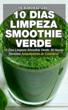 Image for 10 Dias Limpeza Smoothie Verde 50 Novas Receitas Aniquiladoras do Colesterol