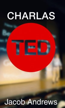 Image for Charlas TED: Aprenda como hablar en publico y presentar para llevar a cabo una charla TED con exito