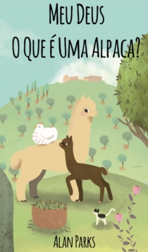 Image for Meu Deus, O Que e Uma Alpaca?