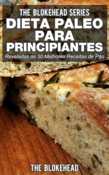 Image for Dieta Paleo para Principiantes - Reveladas as 30 Melhores Receitas de Pao