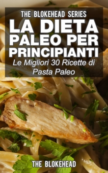 Image for La dieta Paleo per principianti: le migliori 30 ricette di pasta Paleo