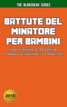Image for Battute del Minatore per Bambini Una collezione di 50 battute, freddure e indovinelli su Minecraft!