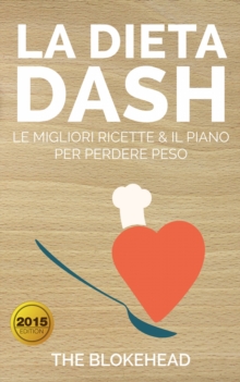 Image for La Dieta DASH: Le Migliori Ricette & il Piano per Perdere Peso