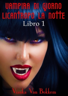 Image for Vampira di Giorno Licantropo la Notte libro 1