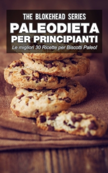 Image for Paleodieta per Principianti - Le migliori 30 Ricette per Biscotti Paleo!