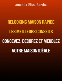 Image for Relooking Maison Rapide les Meilleurs Conseils : Concevez, decorez et meublez votre maison ideale.