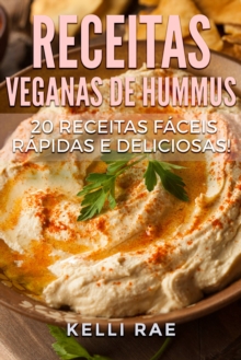 Image for Receitas Veganas de Hummus: 20 receitas faceis, rapidas e deliciosas!