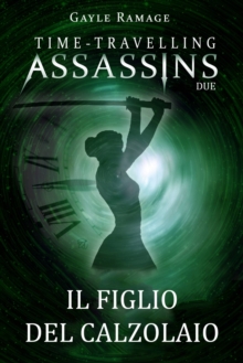 Image for Il figlio del calzolaio. Time Travelling Assassins Due