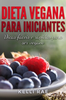 Image for Dieta Vegana para Iniciantes: Dicas faceis e rapidas para ser vegano