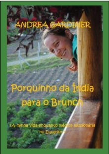 Image for Porquinho da India para o Brunch A minha vida enquanto medica missionaria no Equador