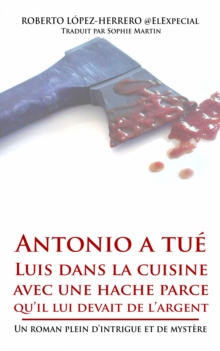 Image for Antonio a tue Luis dans la cuisine avec une hache parce qu'il lui devait de l'argent