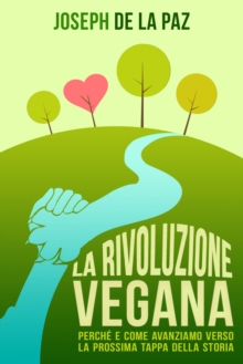 Image for La rivoluzione vegana: perche e come avanziamo verso la prossima tappa della storia