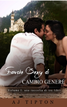 Image for Favole Sexy di Cambio Genere Volume I: una raccolta di tre libri