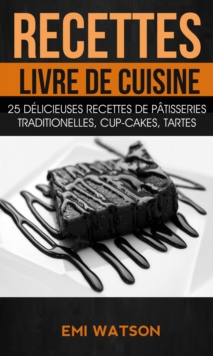 Image for Recettes: Livre de cuisine: 25 delicieuses recettes de Patisseries traditionelles, Cup-cakes, Tartes (Livre de recettes: Desserts)