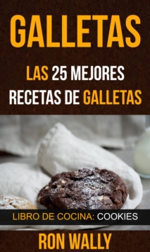Image for Galletas: Las 25 mejores recetas de galletas (Libro de cocina: Cookies)