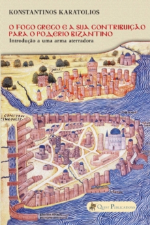 Image for O Fogo Grego e a sua contribuicao para o poderio Bizantino