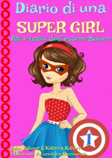 Image for Diario di una Super Girl  Libro 1  Alti e bassi dell'essere Super