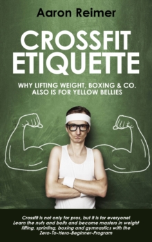 Image for Crossfit-Etiquette:  Why lifting weight, boxing & Co. also is for yellow bellies