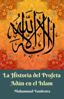 Image for La Historia del Profeta Adan en el Islam