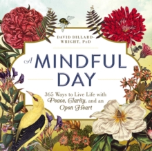 Image for A mindful day: 365 ways to live life with peace, clarity, and an open heart