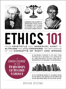 Image for Ethics 101  : from altruism and utilitarianism to bioethics and political ethics, an exploration of the concepts of right and wrong