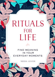 Image for Rituals for life  : find meaning in your everyday moments