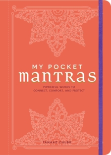 My Pocket Mantras: Powerful Words to Connect, Comfort, and Protect