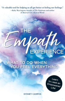 The Empath Experience: What to Do When You Feel Everything