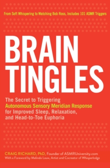 Image for Brain tingles  : the secret to triggering autonomous sensory meridian response for improved, sleep, stress relief, head-to-toe euphoria